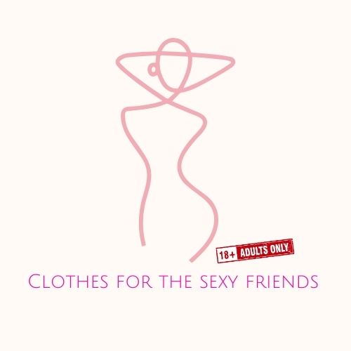 Clothes for the Sexy Friends
